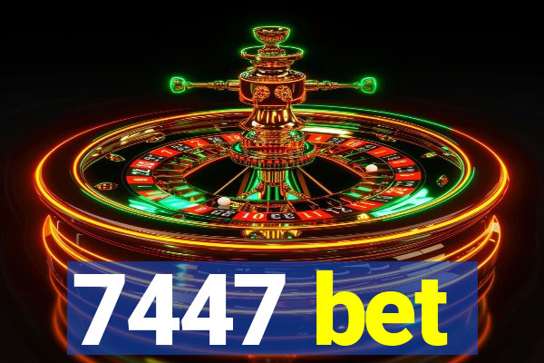 7447 bet